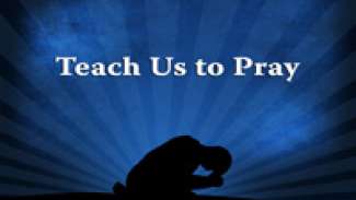 Teach Us To Pray